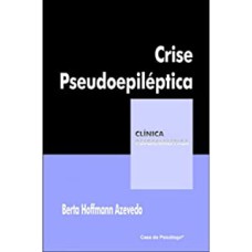 CRISE PSEUDOEPILEPTICA - CORPO, HISTERIA E DOR PSIQUICA - 1ª