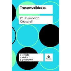 TRANSEXUALIDADES - COLEÇÃO CLÍNICA PSICANALÍTICA