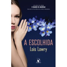 A ESCOLHIDA (O DOADOR DE MEMÓRIAS - LIVRO 2)