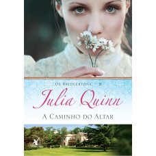 A CAMINHO DO ALTAR (OS BRIDGERTONS - LIVRO 8): O LIVRO DE GREGORY