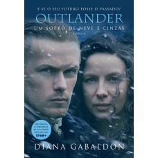 UM SOPRO DE NEVE E CINZAS (OUTLANDER - LIVRO 6)