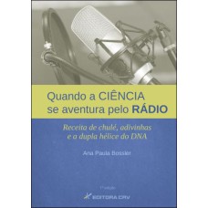 QUANDO A CIÊNCIA SE AVENTURA PELO RÁDIO: RECEITA DE CHULÉ, ADIVINHAS E A DUPLA HÉLICE DO DNA