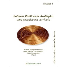 POLÍTICAS PÚBLICAS DE AVALIAÇÃO: UMA PESQUISA EM CURRÍCULO - SÉRIE CURRÍCULO - QUESTÕES ATUAIS VOLUME 1