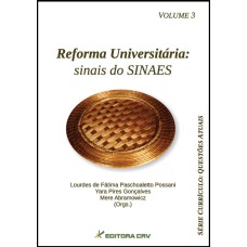 REFORMA UNIVERSITÁRIA: OS SINAIS DO SINAES - SÉRIE CURRÍCULO - QUESTÕES ATUAIS VOLUME 3