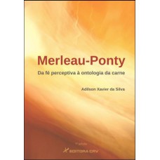 MERLEAU-PONTY: DA FÉ PERCEPTIVA À ONTOLOGIA DA CARNE