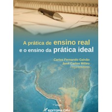 A PRÁTICA DE ENSINO REAL E O ENSINO DA PRÁTICA IDEAL