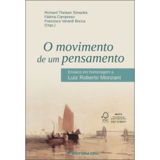 O MOVIMENTO DE UM PENSAMENTO: ENSAIOS EM HOMENAGEM A LUIZ ROBERTO MONZANI