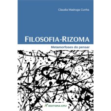 FILOSOFIA-RIZOMA: METAMORFOSES DO PENSAR