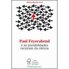 PAUL FEYERABEND E AS POSSIBILIDADES RACIONAIS DA CIÊNCIA