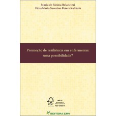 PROMOÇÃO DE RESILIÊNCIA EM ENFERMEIRAS: UMA POSSIBILIDADE?