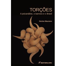 TORÇÕES: A PSICANÁLISE, O BARROCO E O BRASIL