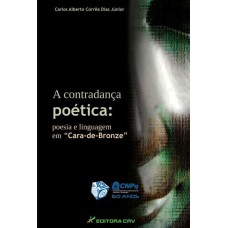 A CONTRADANÇA POÉTICA: POESIA E LINGUAGEM EM ''''CARA-DE-BRONZE''''