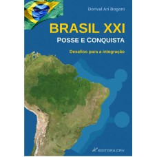 BRASIL XXI - POSSE E CONQUISTA: DESAFIOS PARA A INTEGRAÇÃO