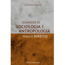 ELEMENTOS DE SOCIOLOGIA E ANTROPOLOGIA PARA O DIREITO