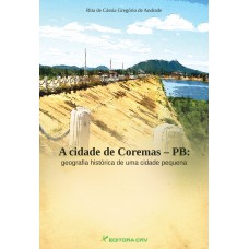 A CIDADE DE COREMAS/PB: GEOGRAFIA HISTÓRICA DE UMA CIDADE PEQUENA