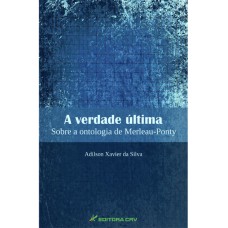 A VERDADE ÚLTIMA: SOBRE A ONTOLOGIA DE MERLEAU-PONTY