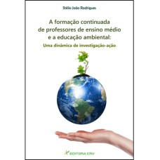 A FORMAÇÃO CONTINUADA DE PROFESSORES DO ENSINO MÉDIO E A EDUCAÇÃO AMBIENTAL: UMA DINÂMICA DE INVESTIGAÇÃO-AÇÃO EM JAGUARÁ DO SUL-SC, BRASIL