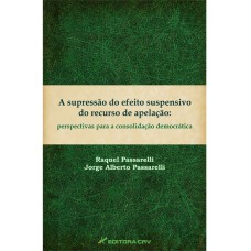 A SUPRESSÃO DO EFEITO SUSPENSIVO DO RECURSO DE APELAÇÃO: PERSPECTIVAS PARA A CONSOLIDAÇÃO DEMOCRÁTICA