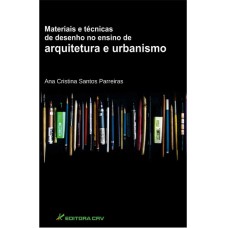 MATERIAIS E TÉCNICAS DE DESENHO NO ENSINO DE ARQUITETURA E URBANISMO