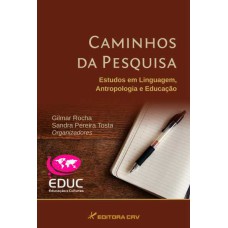 CAMINHOS DA PESQUISA: ESTUDOS EM LINGUAGEM, ANTROPOLOGIA E EDUCAÇÃO