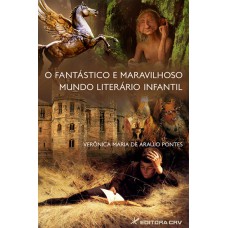 O FANTÁSTICO E MARAVILHOSO MUNDO LITERÁRIO INFANTIL