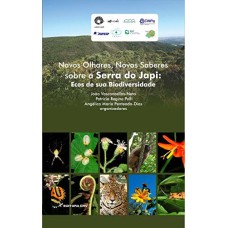 NOVOS OLHARES, NOVOS SABERES SOBRE A SERRA DO JAPI: ECOS DE SUA BIODIVERSIDADE