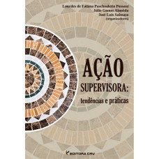 AÇÃO SUPERVISORA: TENDÊNCIAS E PRÁTICAS