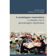 A MODELAGEM MATEMÁTICA E RELAÇÕES COM A APRENDIZAGEM SIGNIFICATIVA