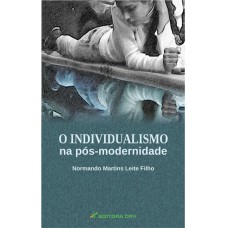 O INDIVIDUALISMO NA PÓS-MODERNIDADE