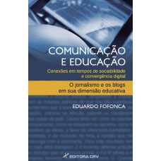 COMUNICAÇÃO E EDUCAÇÃO: CONEXÕES EM TEMPOS DE SOCIABILIDADE E CONVERGÊNCIA DIGITAL