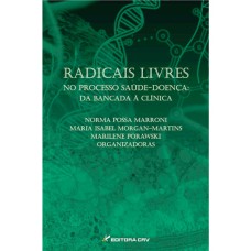 RADICAIS LIVRES NO PROCESSO SAÚDE-DOENÇA: DA BANCADA À CLÍ­NICA