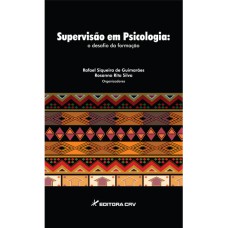 SUPERVISÃO EM PSICOLOGIA: O DESAFIO DA FORMAÇÃO