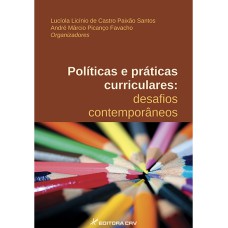 POLÍTICAS E PRÁTICAS CURRICULARES: DESAFIOS CONTEMPORÂNEOS