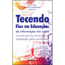 TECENDO FIOS NA EDUCAÇÃO: DA INFORMAÇÃO NAS REDES À CONSTRUÇÃO DO CONHECIMENTO MEDIADA PELO PROFESSOR