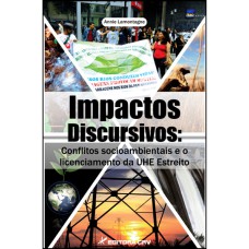 IMPACTOS DISCURSIVOS: CONFLITOS SOCIOAMBIENTAIS E O LICENCIAMENTO DA UHE ESTREITO