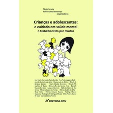 CRIANÇAS E ADOLESCENTES: O CUIDADO EM SAÚDE MENTAL, O TRABALHO FEITO POR MUITOS