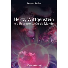 HERTZ, WITTGENSTEIN E A REPRESENTAÇÃO DO MUNDO