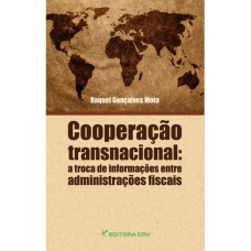 COOPERAÇÃO TRANSNACIONAL: A TROCA DE INFORMAÇÕES ENTRE ADMINISTRAÇÕES FISCAIS