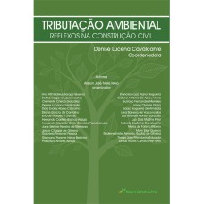 TRIBUTAÇÃO AMBIENTAL REFLEXOS NA CONSTRUÇÃO CIVIL