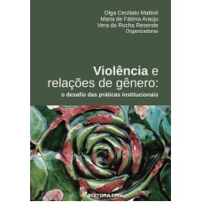 VIOLÊNCIA E RELAÇÕES DE GÊNERO: O DESAFIO DAS PRÁTICAS INSTITUCIONAIS