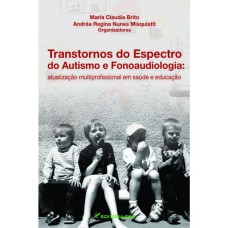 TRANSTORNOS DO ESPECTRO DO AUTISMO E FONOAUDIOLOGIA: ATUALIZAÇÃO MULTIPROFISSIONAL EM SAÚDE E EDUCAÇÃO