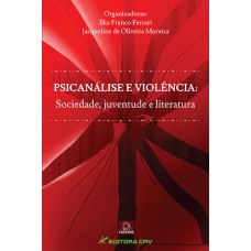 PSICANÁLISE E VIOLÊNCIA: SOCIEDADE, JUVENTUDE E LITERATURA