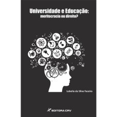 UNIVERSIDADE E EDUCAÇÃO: MERITOCRACIA OU DIREITO?