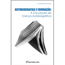 AUTOBIOGRAFIAS E FORMAÇÃO: A CIRCULAÇÃO DA CRENÇA AUTOBIOGRÁFICA