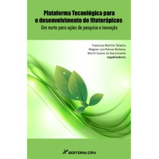 PLATAFORMA PARA O DESENVOLVIMENTO DE FITOTERÁPICOS: UM NORTE PARA AÇÕES DE PESQUISA E INOVAÇÃO