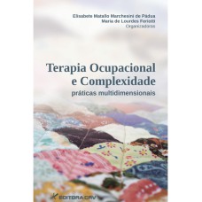 TERAPIA OCUPACIONAL E COMPLEXIDADE PRÁTICAS MULTIDIMENSIONAIS