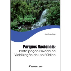 PARQUES NACIONAIS: PARTICIPAÇÃO PRIVADA NA VIABILIZAÇÃO DO USO PÚBLICO