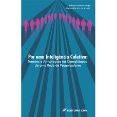 POR UMA INTELIGÊNCIA COLETIVA: TENSÕES E ARTICULAÇÕES NA CONSOLIDAÇÃO DE UMA REDE DE PESQUISADORES