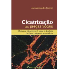 CICATRIZAÇÃO DAS PREGAS VOCAIS: EFEITOS DA MITOMICINA-C SOBRE O DEPÓSITO DE FIBRAS COLÁGENAS EM COELHO