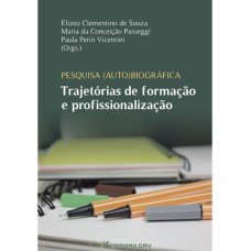 PESQUISA AUTO(BIOGRÁFICA) TRAJETÓRIAS DE FORMAÇÃO E PROFISSIONALIZAÇÃO